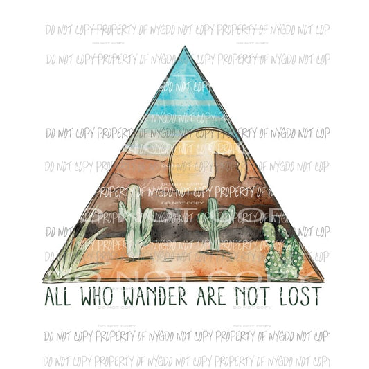 All Who Wander Are Not Lost western triangle sunset cactus desert Sublimation transfers Heat Transfer