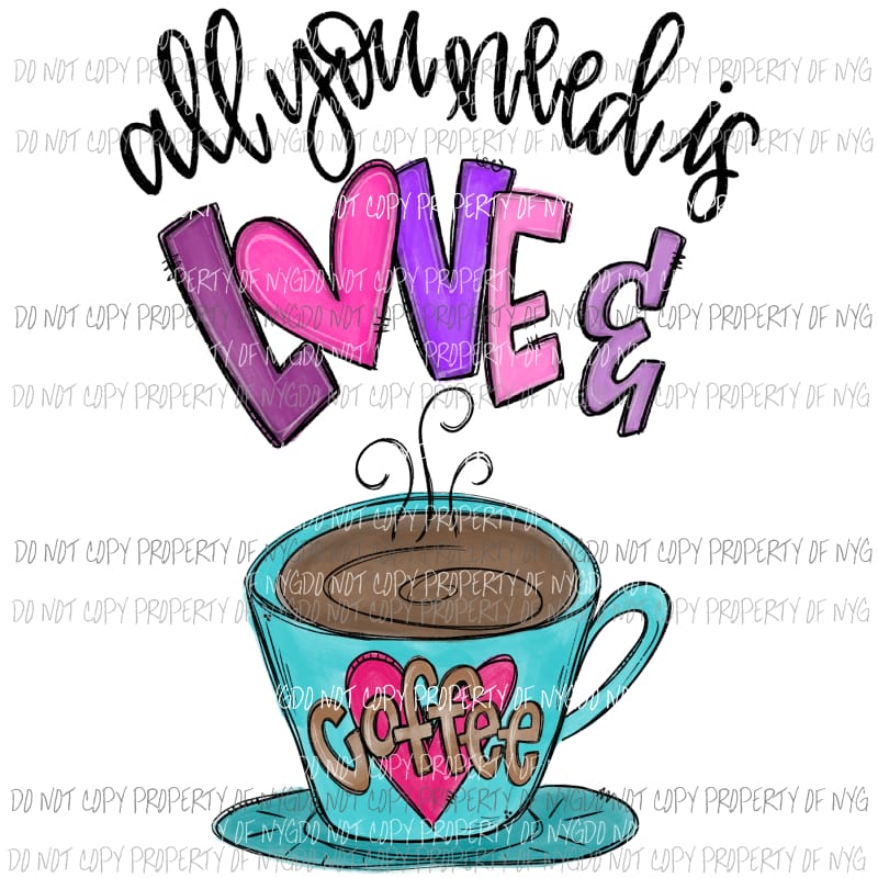 All You Need Is Love & Coffee Sublimation transfers Heat Transfer