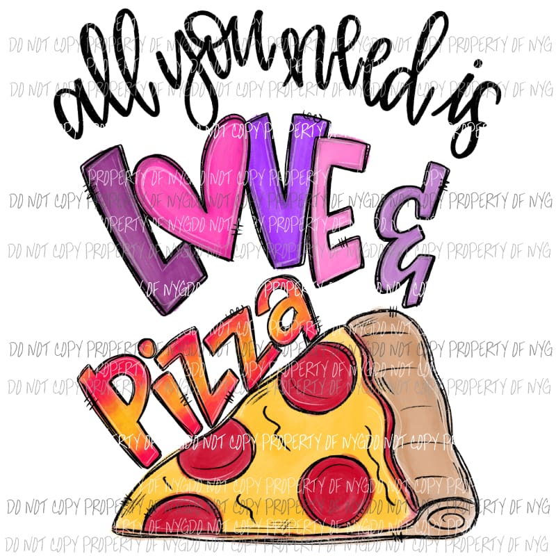 All You Need Is Love & Pizza girl Sublimation transfers Heat Transfer