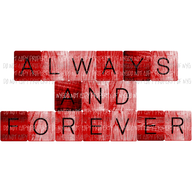 Always And Forever Valentine word art red Sublimation transfers Heat Transfer