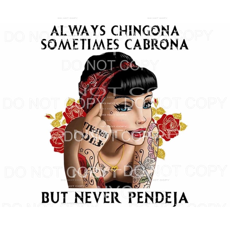 Always Chingona Sometimes Cabrona Never Pendeja Sublimation 