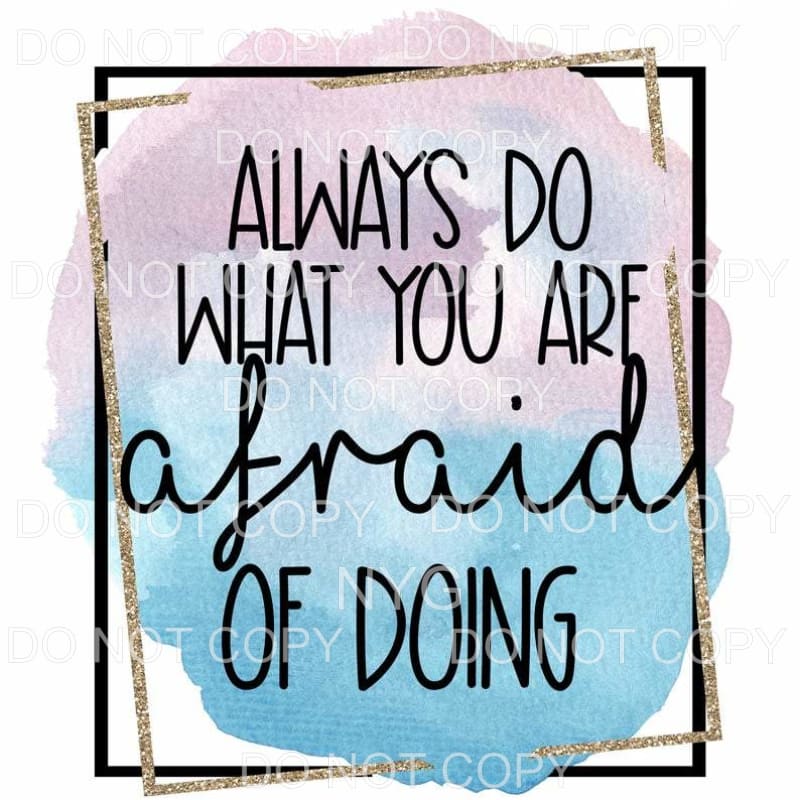 Always Do What You Are Afraid Of Doing Pink Blue Gold Double