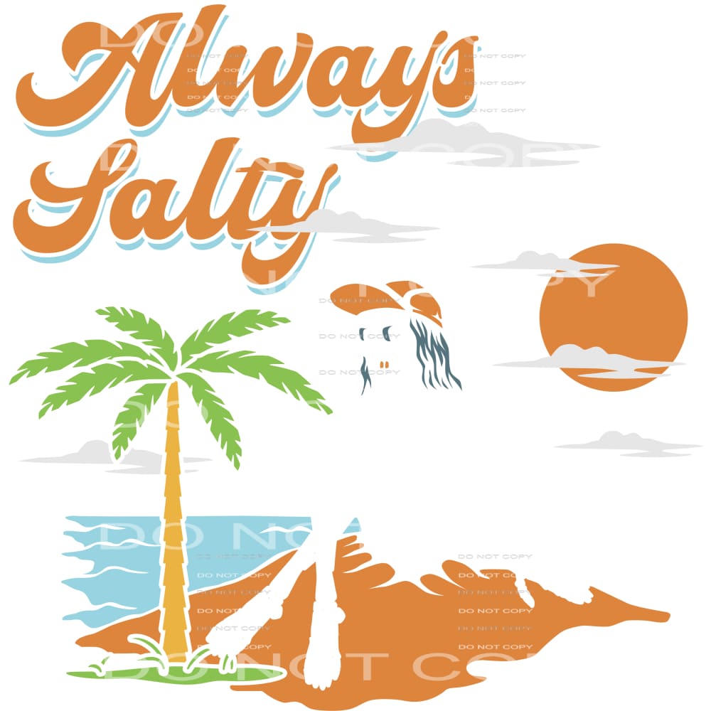 Always Salty #4546 Sublimation transfers - Heat Transfer