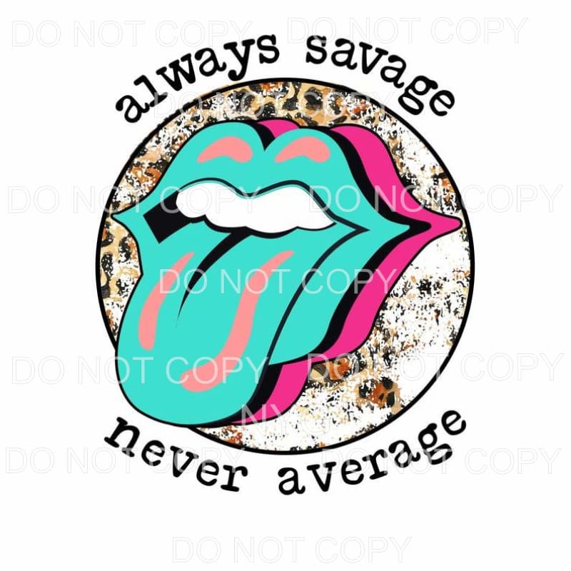 Always Savage Never Average Pink Teal Lips Leopard 