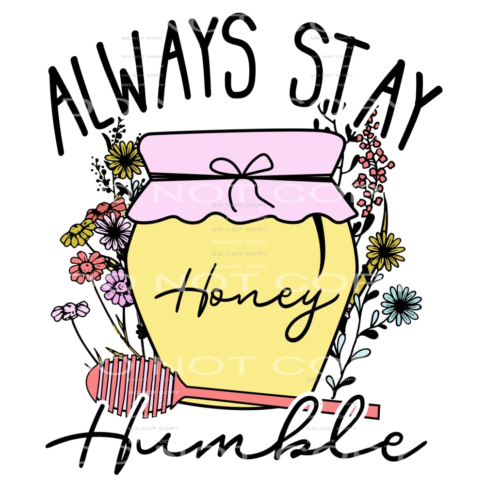 Always Stay Humble #4682 Sublimation transfers - Heat