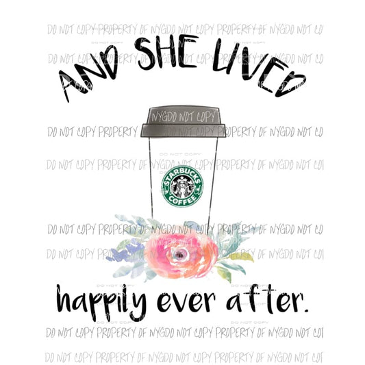 and she lived happily ever after starbucks Sublimation transfers Heat Transfer