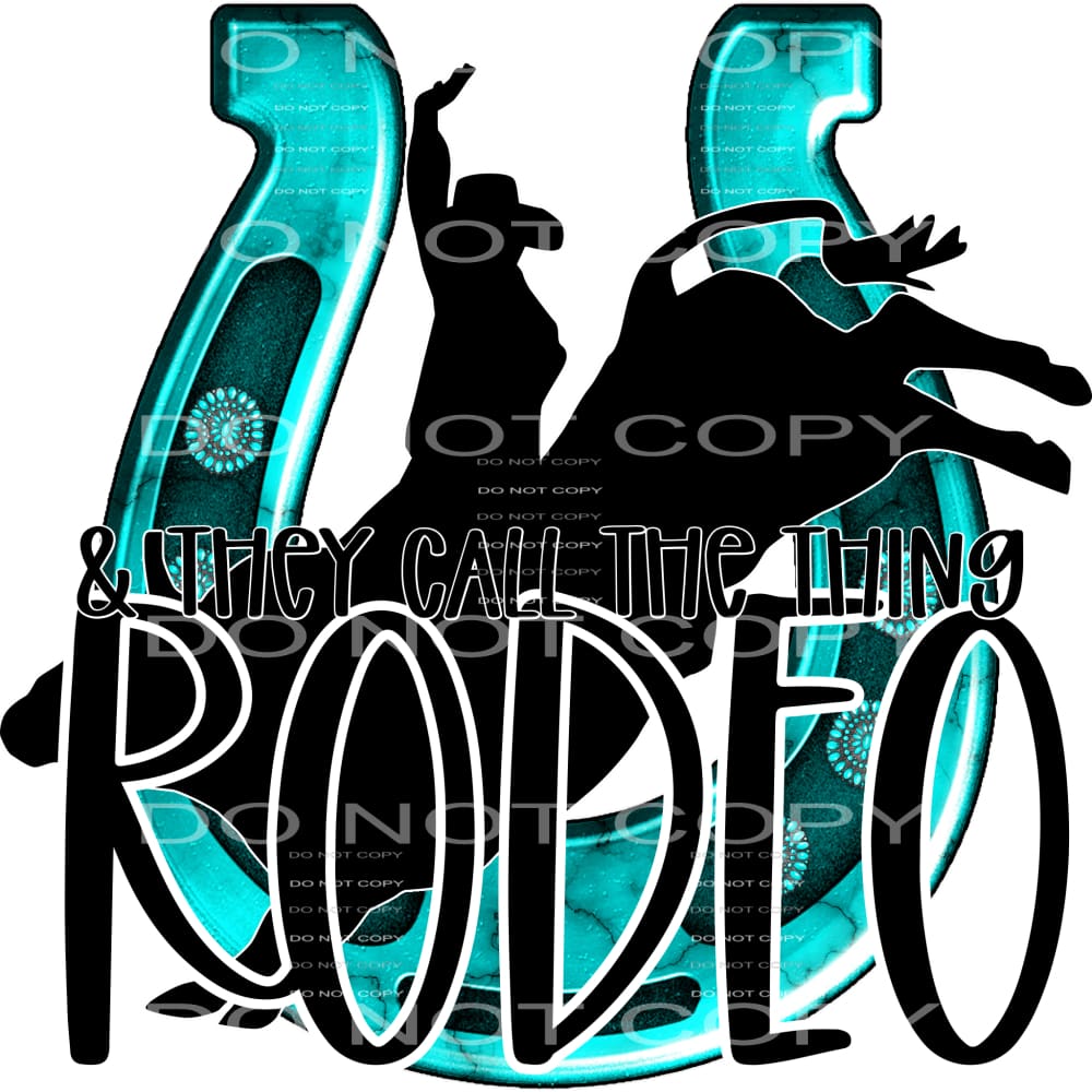 And They Call The Thing Rodeo #5226 Sublimation transfers -