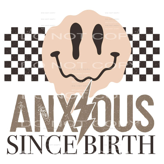 Anxious Since Birth #4130 Sublimation transfers - Heat