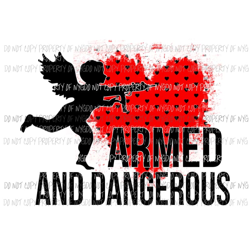 Armed And Dangerous cupid heart Sublimation transfers Heat Transfer