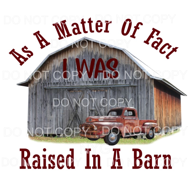 As A Matter Of Fact I Was Raised In A Barn Vintage Truck 