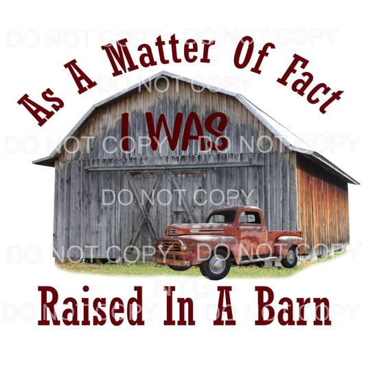 As A Matter Of Fact I Was Raised In A Barn Vintage Truck 