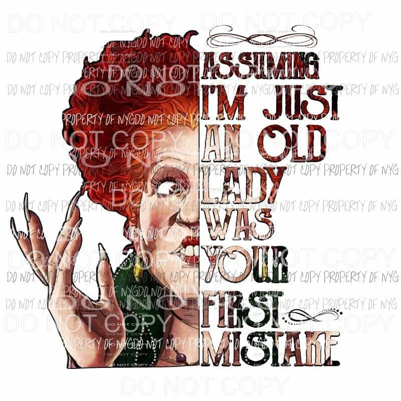 Assuming Im Just An Old Lady First Mistake color Bette Midler Hocus Pocus Sublimation transfers Heat Transfer