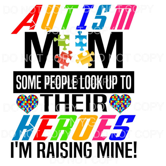 Autism Mom Raising My Hero Sublimation transfers - Heat 