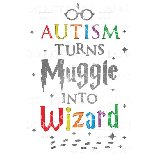 Autism turns muggle into Wizard Sublimation transfers - Heat