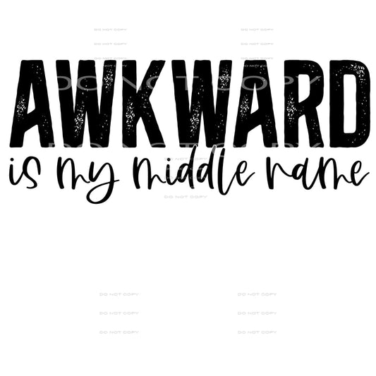awkward is my middle name #4720 Sublimation transfers - Heat