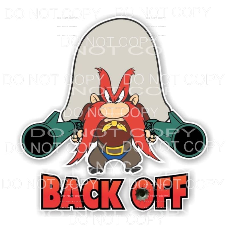 Back Off Yosemite Sam Looney Tunes Sublimation transfers - 
