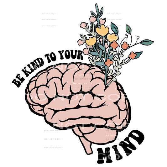 Be Kind To Your Mind #4670 Sublimation transfers - Heat