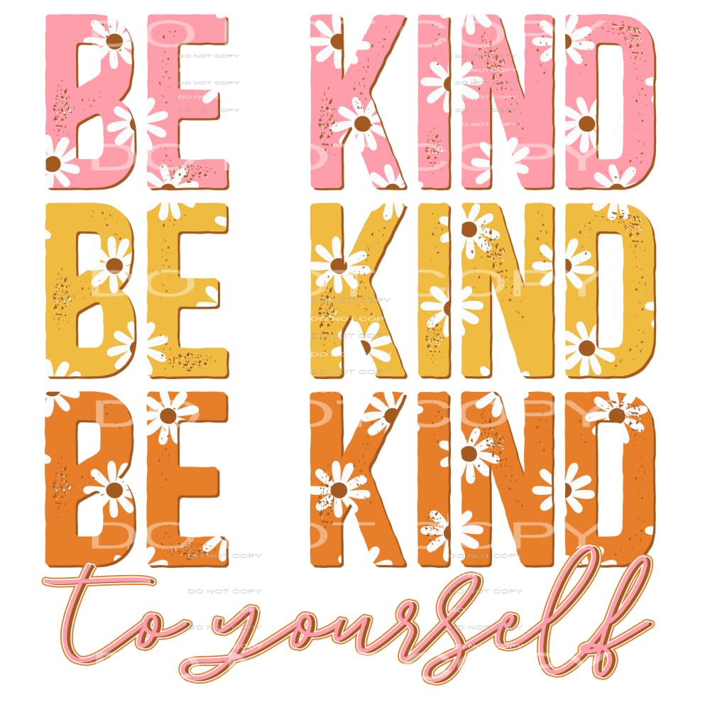 be kind to yourself #4722 Sublimation transfers - Heat 