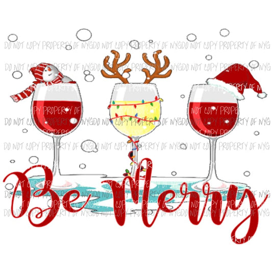 Be Merry Wine Sublimation transfers Heat Transfer