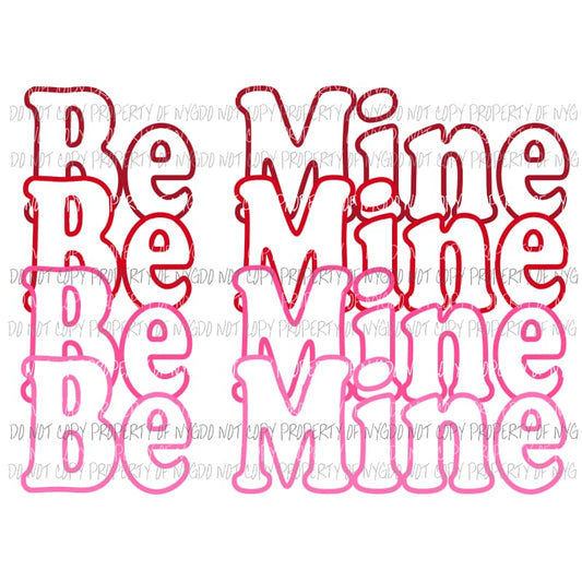 Be Mine #2 stacked Sublimation transfers Heat Transfer
