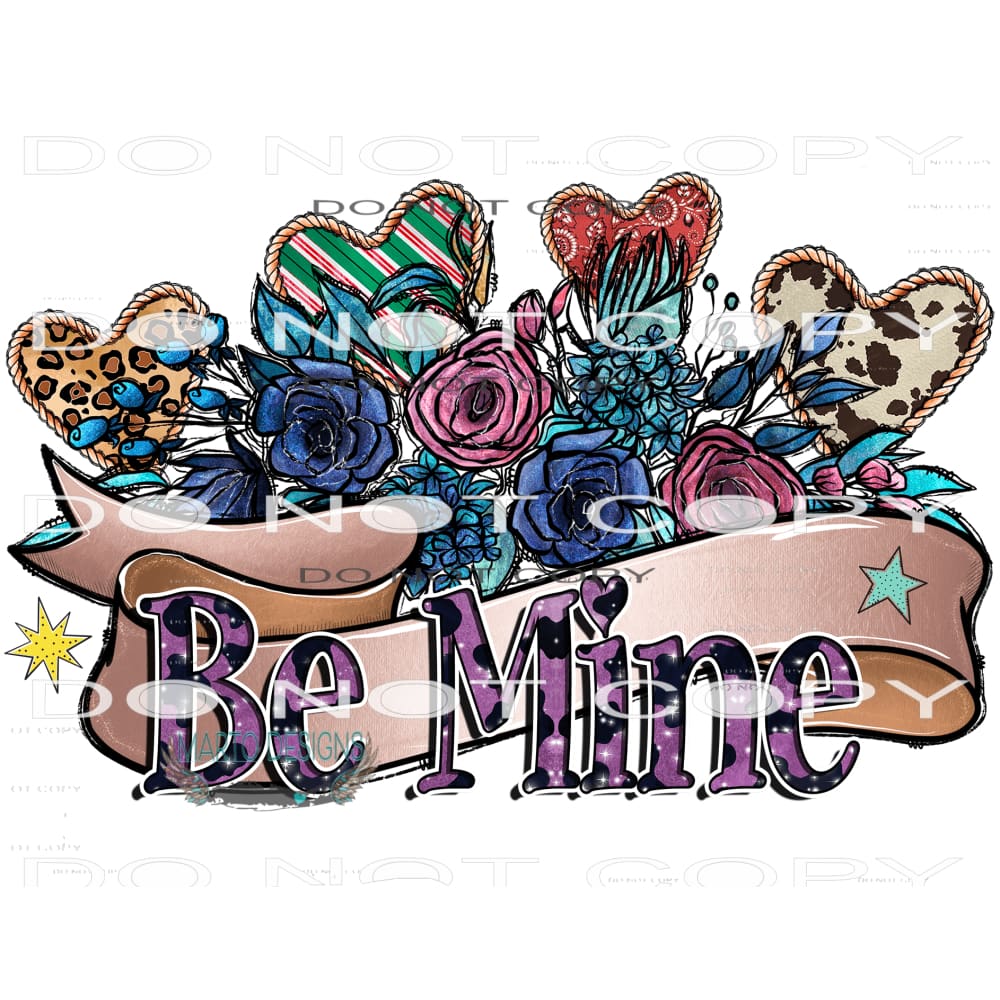 Be Mine #9499 Sublimation transfers - Heat Transfer Graphic