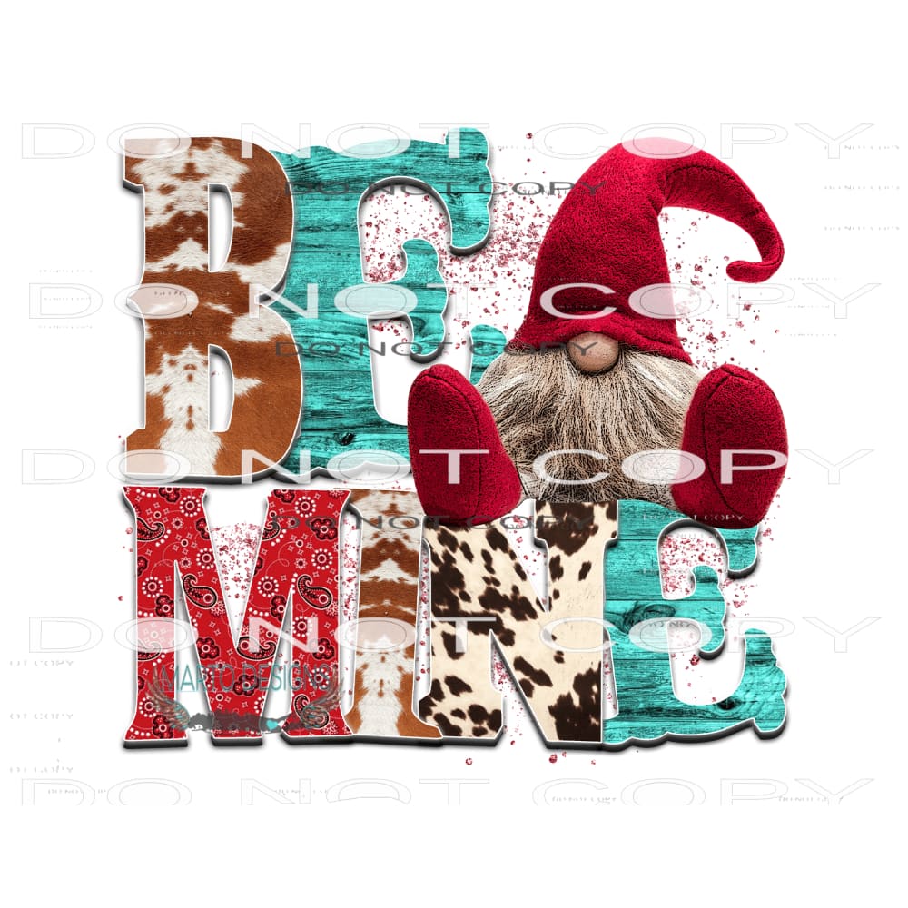 Be Mine #9611 Sublimation transfers - Heat Transfer Graphic