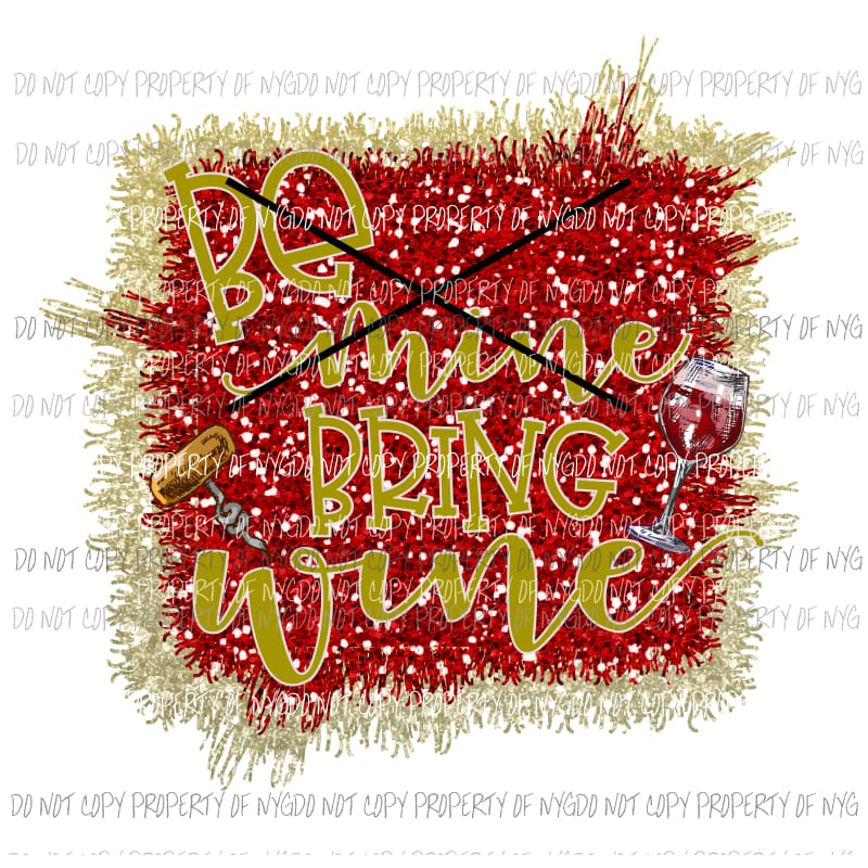 Be Mine Bring Wine #2 Sublimation transfers Heat Transfer