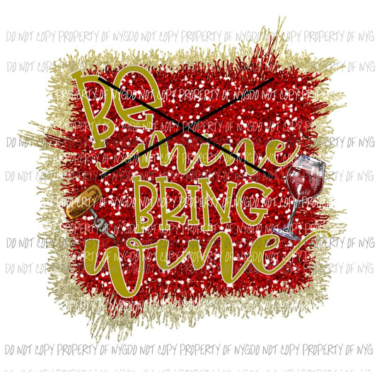 Be Mine Bring Wine #2 Sublimation transfers Heat Transfer