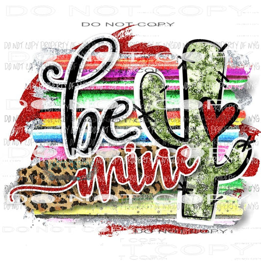Be Mine Serape Sublimation transfers Valentines day Love Heat Transfer