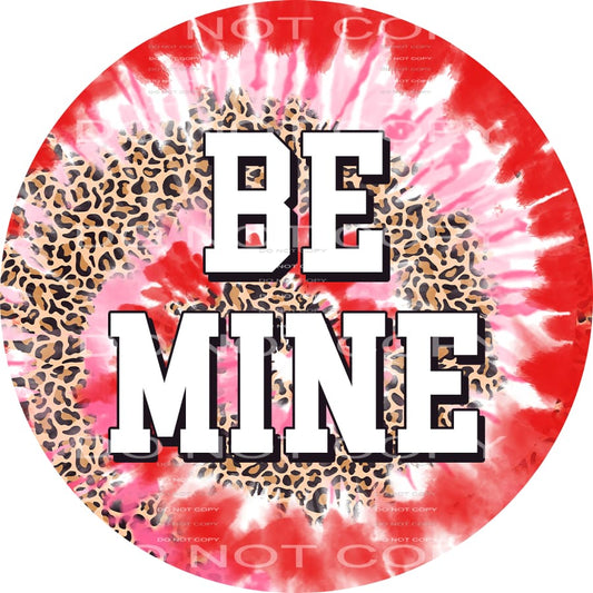 Be Mine Tie Dye Leiopard Circle Valentines Day #2590 