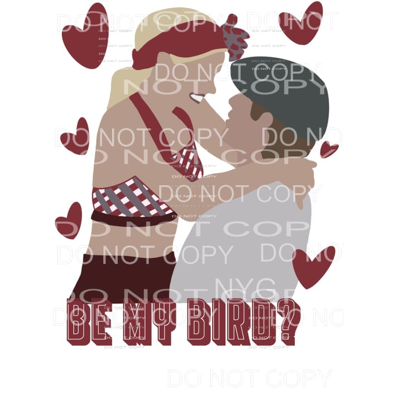Be My Bird The Notebook Valentines Day Sublimation transfers