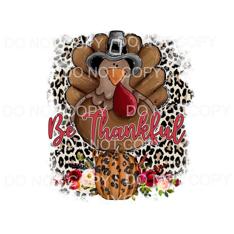 Be Thankful Turkey Pumpkin Leopard Flowers Thanksgiving #212