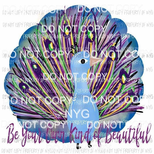 Be Your Own Kind Of Beautiful Peacock Sublimation transfers Heat Transfer