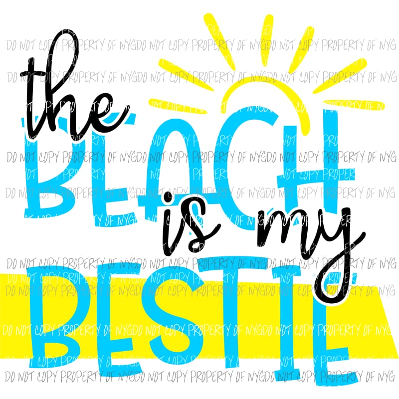 Beach is my Bestie Sublimation transfers Heat Transfer