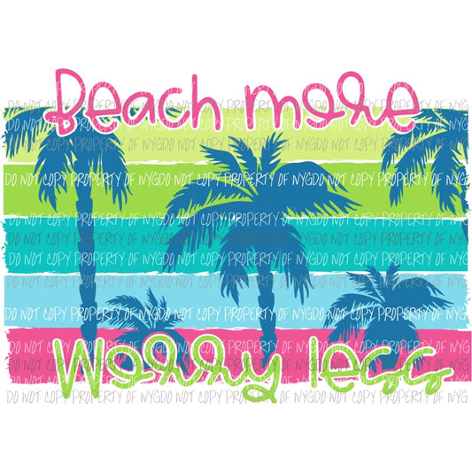 Beach More Worry Less #1 palm trees bright Sublimation transfers Heat Transfer