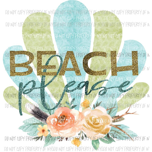 Beach Please Sublimation transfers Heat Transfer