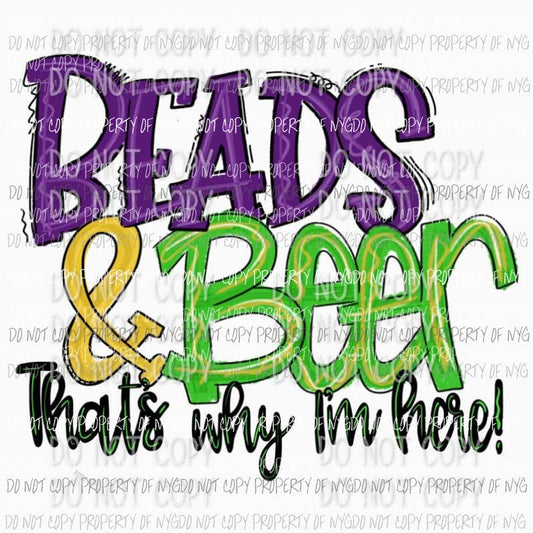 Beads & Beer Thats Why Im Here Sublimation transfers Heat Transfer