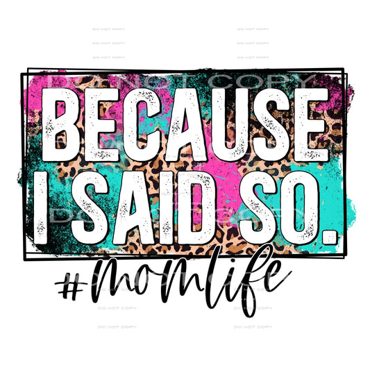 because I said so #4725 Sublimation transfers - Heat 
