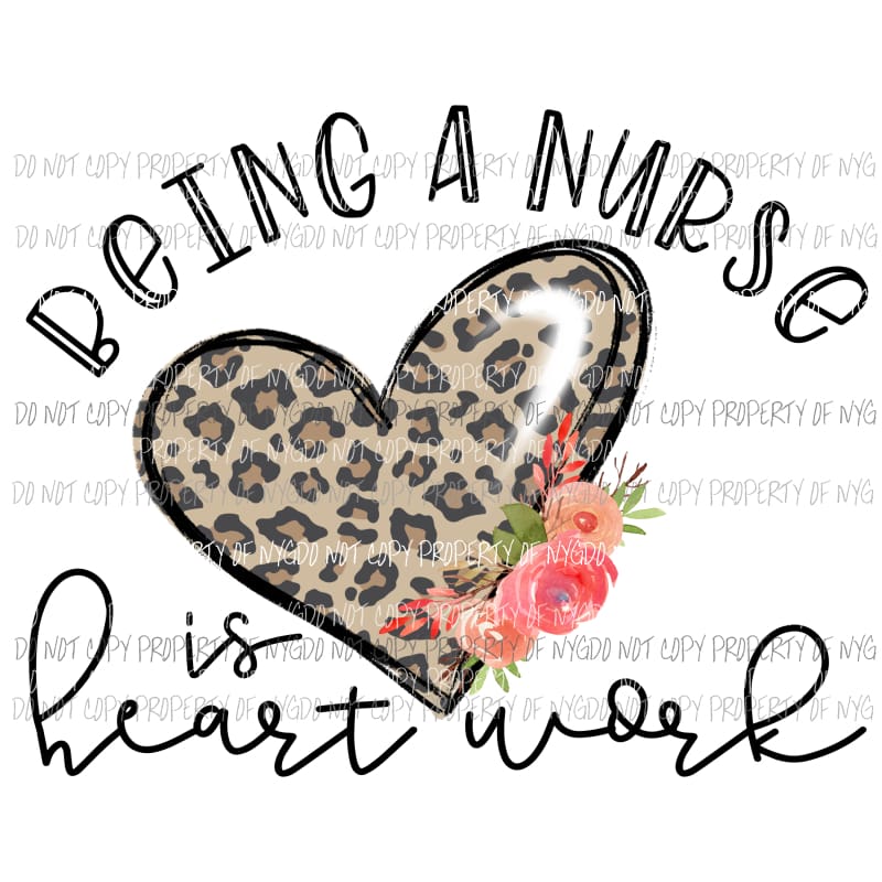 Being a nurse is heart work Sublimation transfers Heat Transfer