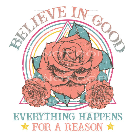 Believe In Good Everything Happens For A Reason #4671