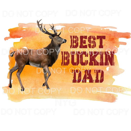 Best Buckin Dad Deer Sublimation transfers - Heat Transfer