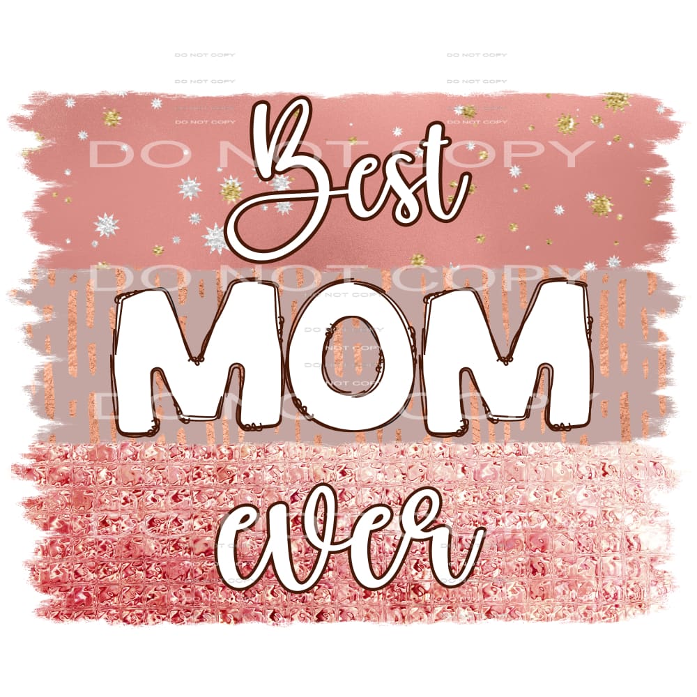 Best Mom Ever #5614 Sublimation transfers - Heat Transfer