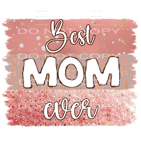 Best Mom Ever #5614 Sublimation transfers - Heat Transfer