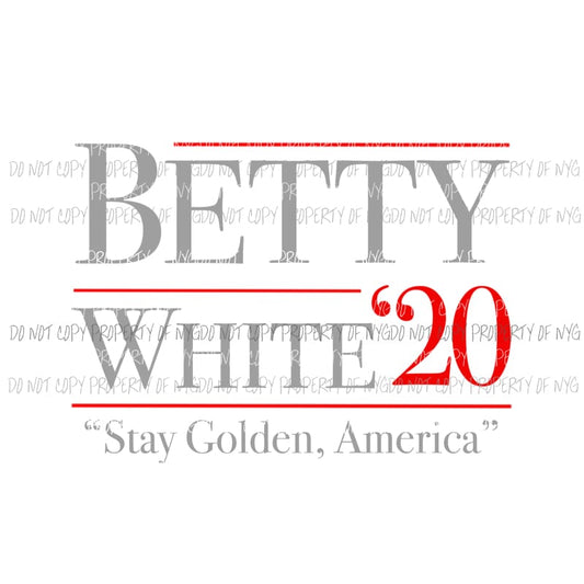 Betty White 20 Stay Golden America Sublimation transfers Heat Transfer
