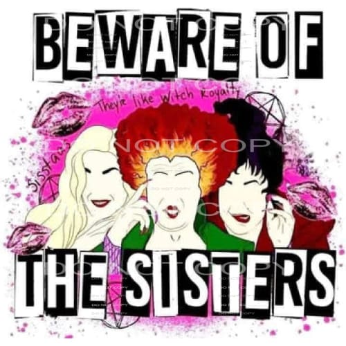 beware of the sisters #7714 Sublimation transfers - Heat 