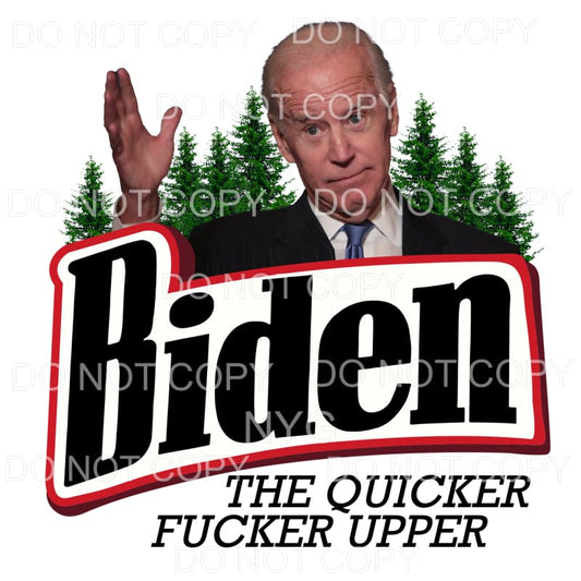 Biden the quicker picker upper # 159 Sublimation transfers -