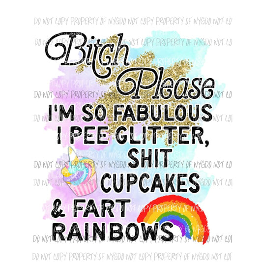 Bitch Please Im So Fabulous cupcake rainbow gold Sublimation transfers Heat Transfer