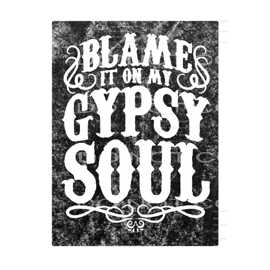 blame it on my gypsy soul # 88855 Sublimation transfers -