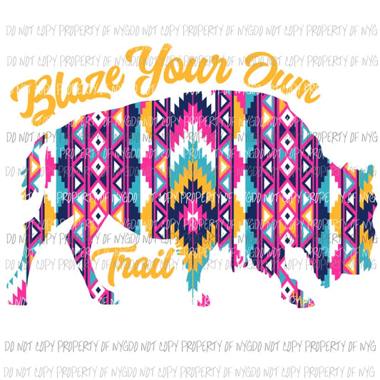 Blaze Your Own Trail Sublimation transfers Heat Transfer