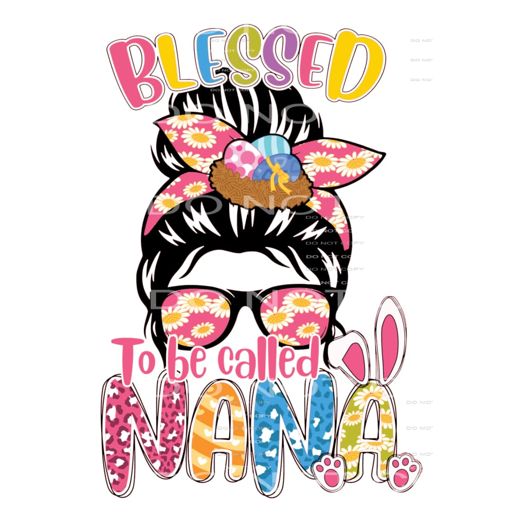 blessed to be called nana #6068 Sublimation transfers - Heat